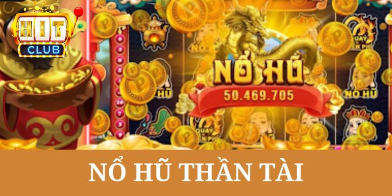 Nổ Hũ Thần Tài Hitclub – Trải Nghiệm Rinh Thưởng Cực Hời 3 Nổ hũ thần tài Hitclub có chính sách khuyến mãi vô cùng hấp dẫn.